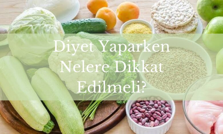 diyet yaparken nelere dikkat edilmeli